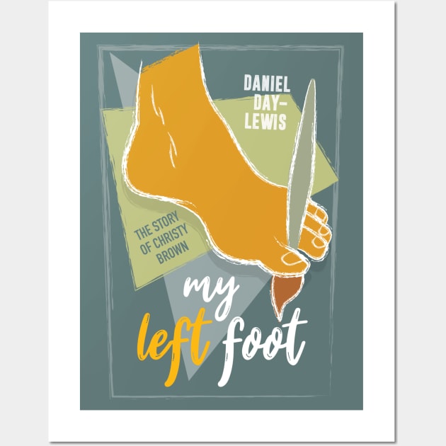 My Left Foot - Alternative Movie Poster Wall Art by MoviePosterBoy